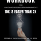 Workbook for 10x Is Easier Than 2x By Dan Sullivan & Benjamin Hardy