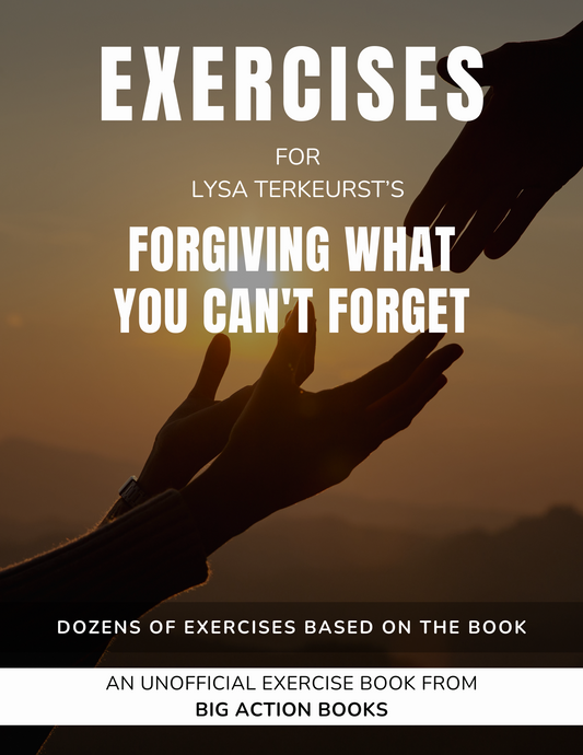 Workbook for Lysa TerKeurst’s Forgiving What You Can't Forget